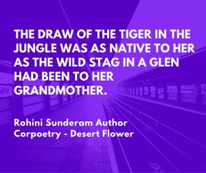 The draw of the tiger in the jungle was as native to her as the wild stag in a glen had been to her grandmother.