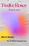 Twelve Roses for&nbsp;Love
